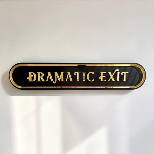 Dramatic Exit Word Sign