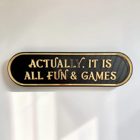 Actually, It Is All Fun & Games